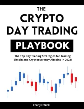 the top day trading strategies for trading bitcoin and cryptocurrency altcoins in 2023 1st edition kenny