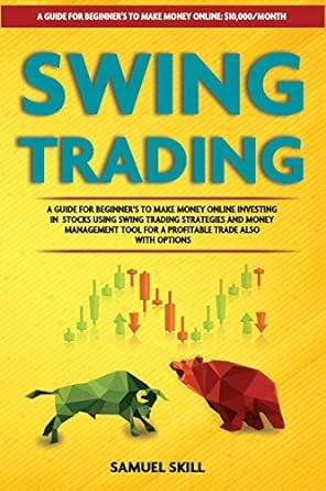 swing trading $10 000/month a guide for beginner s to make money online investing in stocks using swing