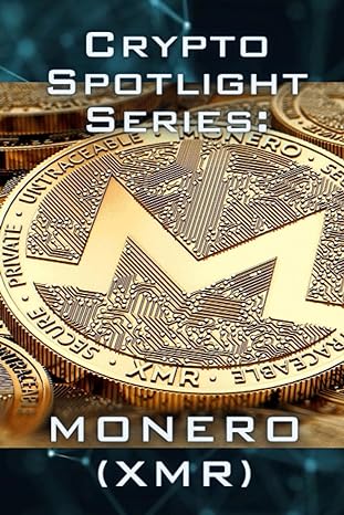 crypto spotlight series monero 1st edition nott u.r. keys 979-8854244589