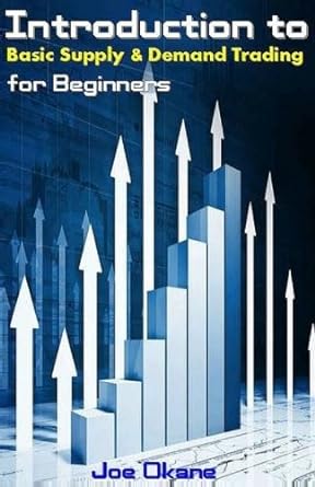 introduction to basic supply and demand trading for beginners 1st edition joe okane 1542439477