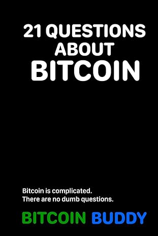 21 questions about bitcoin 1st edition bitcoin buddy 979-8860552500