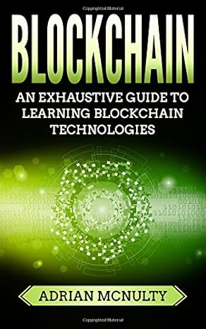 blockchain the complete and comprehensive guide to understanding blockchain technologies 1st edition adrian