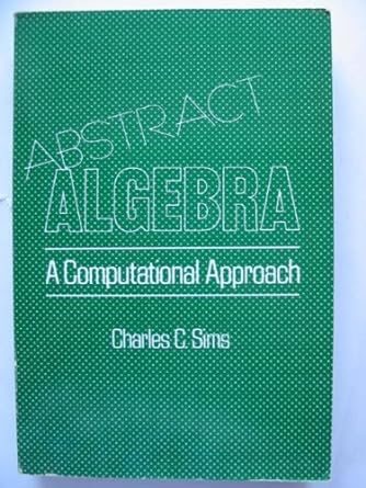 abstract algebra a computational approach 1st edition cc simms 0471891029, 978-0471891024