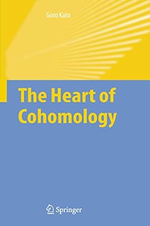 the heart of cohomology 1st edition goro kato 9048172616, 978-9048172610