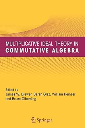 multiplicative ideal theory in commutative algebra 1st edition james w brewer ,sarah glaz ,william heinzer