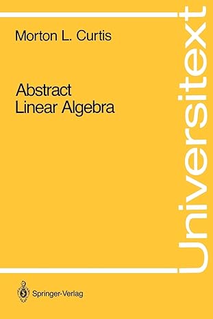 abstract linear algebra 1st edition morton l curtis ,paul place 0387972633, 978-0387972633