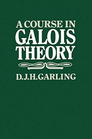 a course in galois theory 1st edition d j h garling 0521312493, 978-0521312493