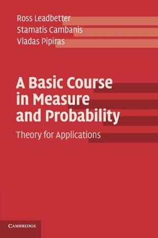 a basic course in measure and probability theory for applications 1st edition ross leadbetter ,stamatis