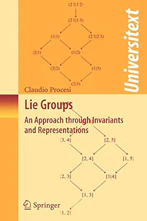 lie groups an approach through invariants and representations 1st edition claudio procesi 0387260404,