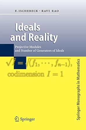 ideals and reality projective modules and number of generators of ideals 1st edition friedrich ischebeck