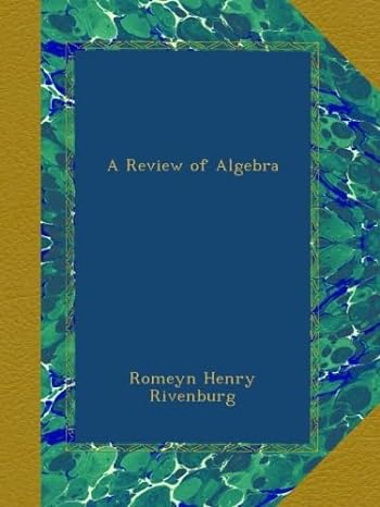 a review of algebra 1st edition romeyn henry rivenburg b00a5j0lm8
