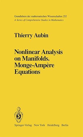 nonlinear analysis on manifolds monge amp re equations 1st edition thierry aubin 1461257360, 978-1461257363