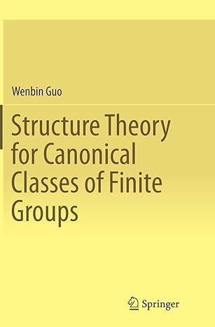 structure theory for canonical classes of finite groups 1st edition wenbin guo 3662516225, 978-3662516225