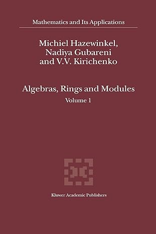 algebras rings and modules volume 1 1st edition michiel hazewinkel ,nadiya gubareni ,v v kirichenko
