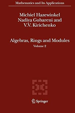algebras rings and modules volume 2 1st edition michiel hazewinkel ,nadiya gubareni ,v v kirichenko