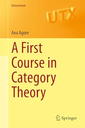 a first course in category theory 1st edition ana agore 3031428986, 978-3031428982