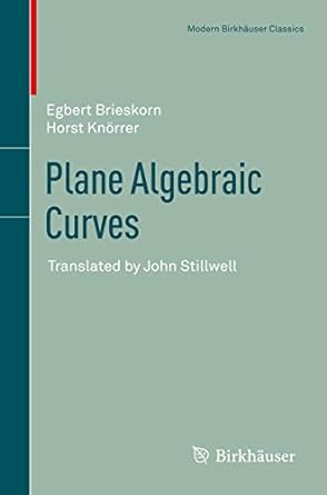 plane algebraic curves translated by john stillwell 1st edition egbert brieskorn ,horst kn rrer ,john