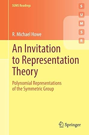 An Invitation To Representation Theory Polynomial Representations Of The Symmetric Group
