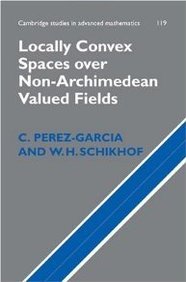 locally convex spaces over non archimedean valued fields 1st edition c perez garcia 0521192439, 978-0521192439