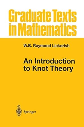 an introduction to knot theory 1st edition w b raymond lickorish 1461268699, 978-1461268697