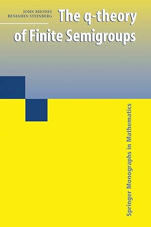 the q theory of finite semigroups 1st edition john rhodes ,benjamin steinberg 1441935363, 978-1441935366