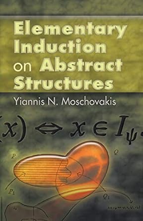 elementary induction on abstract structures 1st edition yiannis n moschovakis 0486466787, 978-0486466781