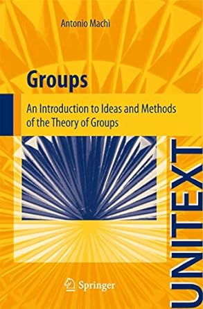 groups an introduction to ideas and methods of the theory of groups 1st edition antonio mach 884702420x,