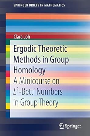 ergodic theoretic methods in group homology a minicourse on l2 betti numbers in group theory 1st edition