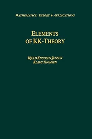 elements of kk theory 1st edition kjeld knudsen jensen ,klaus thomsen 146126765x, 978-1461267652
