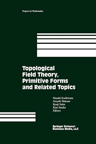 topological field theory primitive forms and related topics 1st edition a kashiwara ,a matsuo ,k saito ,i