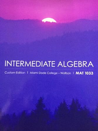 intermediate algebra mat 1033 1st edition elayn martin gay 0558844960, 978-0558844967