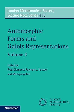 automorphic forms and galois representations volume 2 1st edition fred diamond ,payman l kassaei ,minhyong