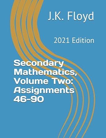 secondary mathematics volume two assignments 46 90 2021st edition j k floyd 979-8648311817