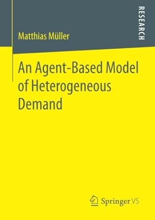 an agent based model of heterogeneous demand 1st edition matthias muller 3658187212, 978-3658187217