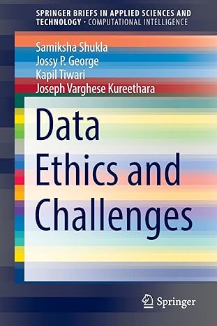 data ethics and challenges 1st edition samiksha shukla, jossy p. george, kapil tiwari, joseph varghese