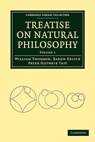 treatise on natural philosophy 2nd edition william thomson, peter guthrie tait 1108005357, 978-1108005357