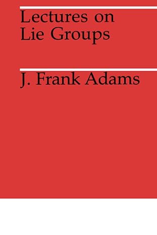 lectures on lie groups 1st edition j. f. frank adams 0226005305, 978-0226005300