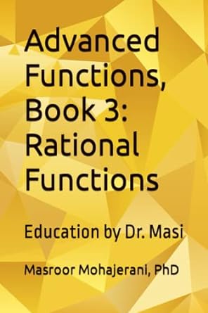 advanced functions book 3 rational functions education by dr masi 1st edition dr masroor mohajerani