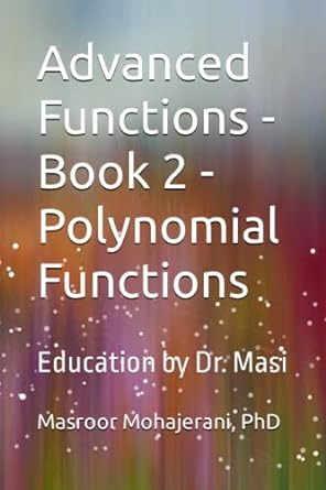 advanced functions book 2 polynomial functions education by dr masi 1st edition dr masroor mohajerani