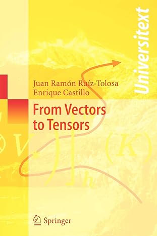 from vectors to tensors 2005 edition enrique castillo ,juan ramon ruiz-tolosa 354022887x, 978-3540228875