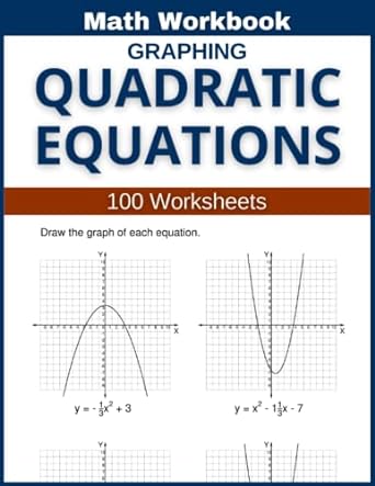 graphing quadratic equations math workbook 100 worksheets 1st edition lindsay atkins 979-8395869876