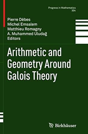 Arithmetic And Geometry Around Galois Theory