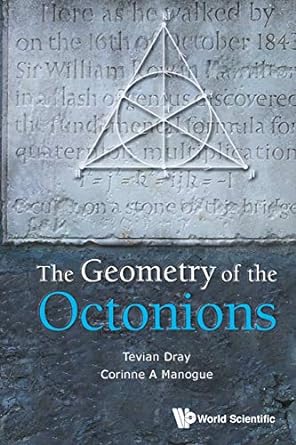 the geometry of the octonions 1st edition tevian dray ,corinne a manogue 9811218188, 978-9811218187