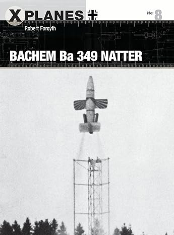 bachem ba 349 natter 1st edition robert forsyth ,adam tooby 1472820096, 978-1472820099