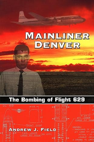 mainliner denver the bombing of flight 629 1st edition andrew j field 155566363x, 978-1555663636