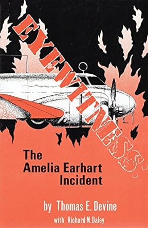 eyewitness the amelia earhart incident 1st edition thomas e devine 0939650487, 978-0939650484
