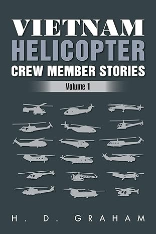 vietnam helicopter crew member stories volume 1 1st edition h d graham 1469139871, 978-1469139876