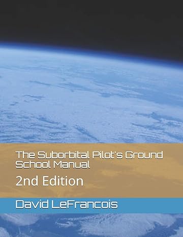 the suborbital pilots ground school manual 2nd edition david lefrancois 1791567266, 978-1791567262