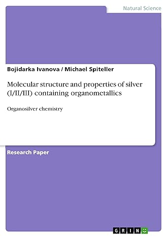 molecular structure and properties of silver containing organometallics organosilver chemistry 1st edition