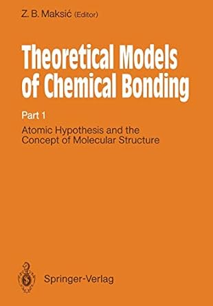 theoretical models of chemical bonding part 1 atomic hypothesis and the concept of molecular structure 1st